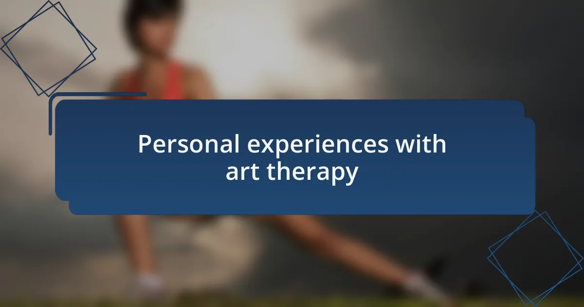 Personal experiences with art therapy