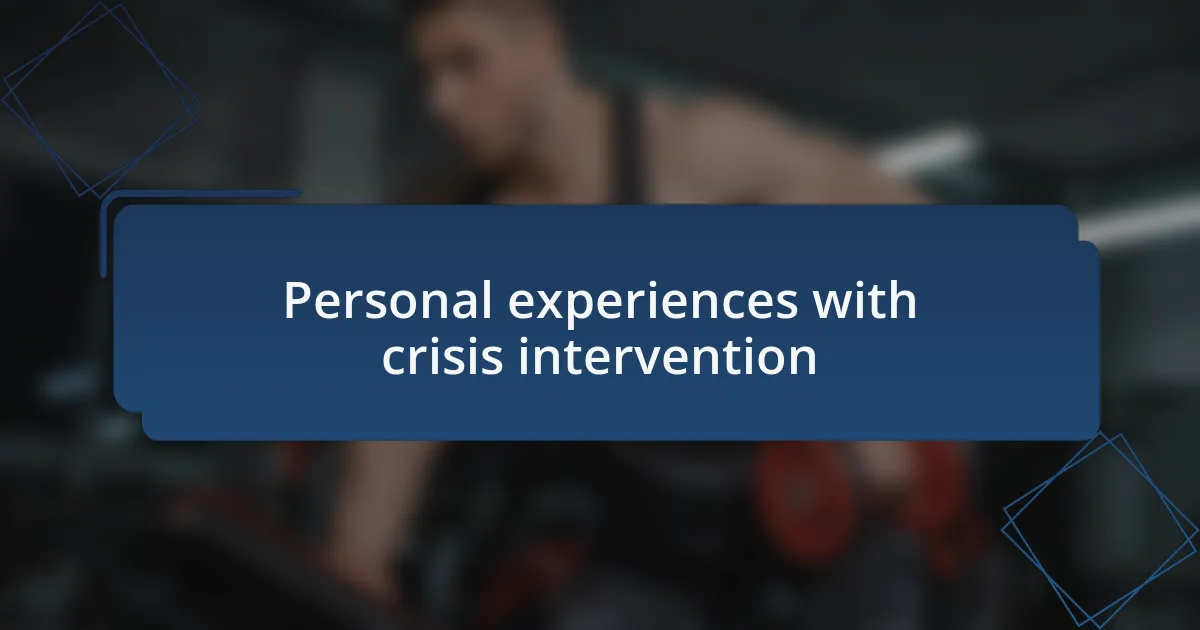 Personal experiences with crisis intervention