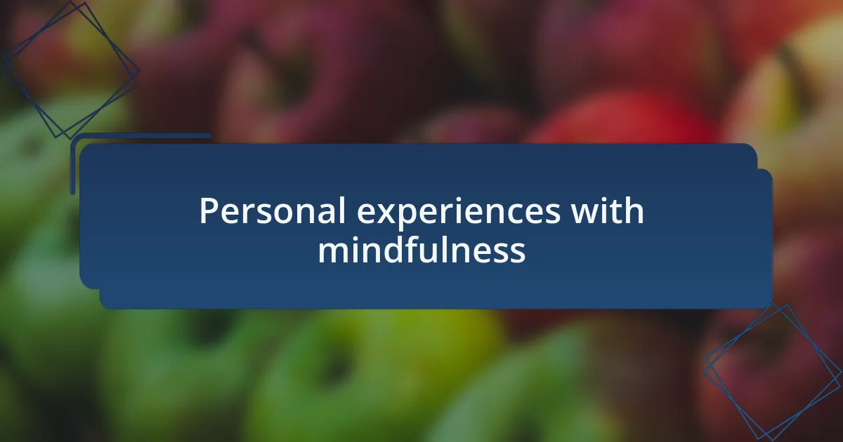 Personal experiences with mindfulness