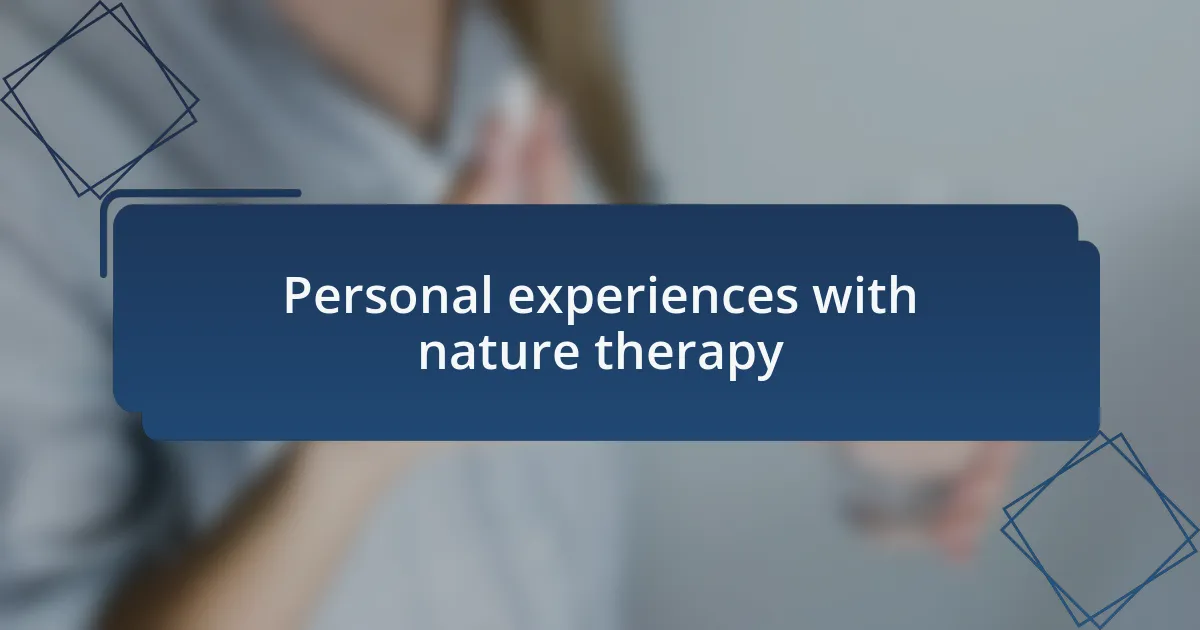 Personal experiences with nature therapy