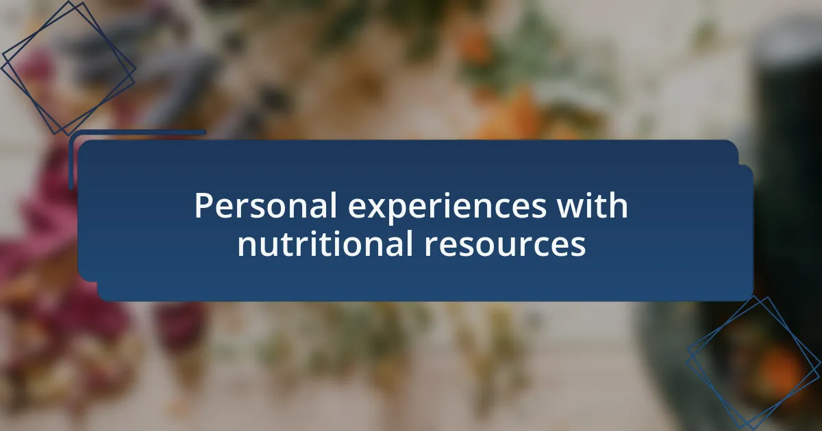 Personal experiences with nutritional resources
