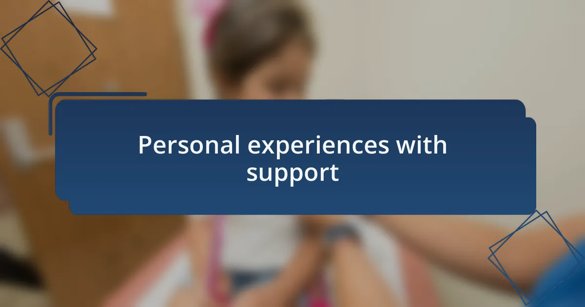Personal experiences with support