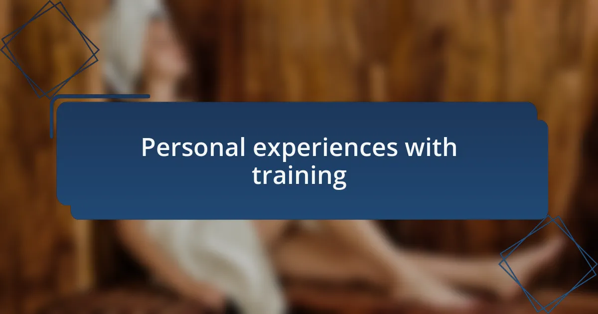 Personal experiences with training
