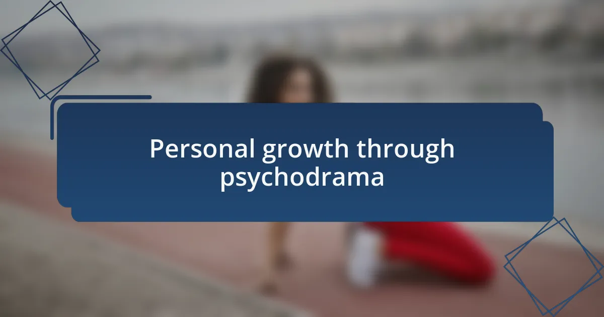 Personal growth through psychodrama