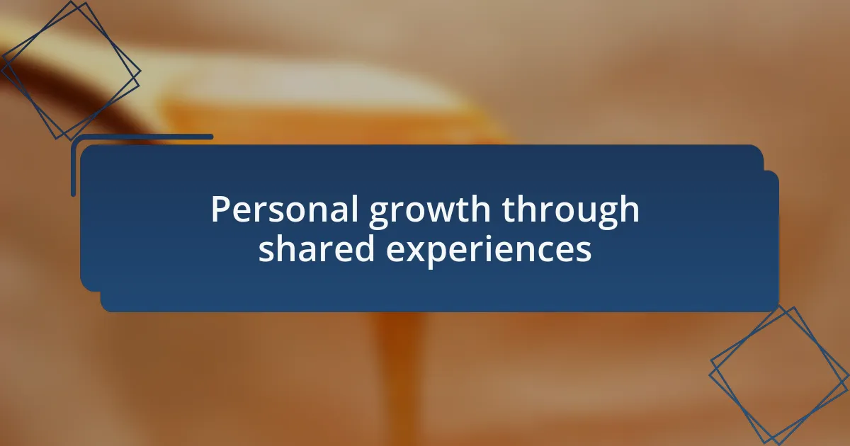 Personal growth through shared experiences