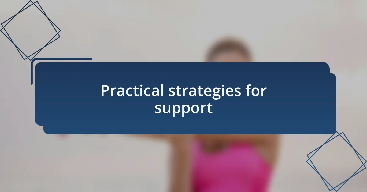 Practical strategies for support