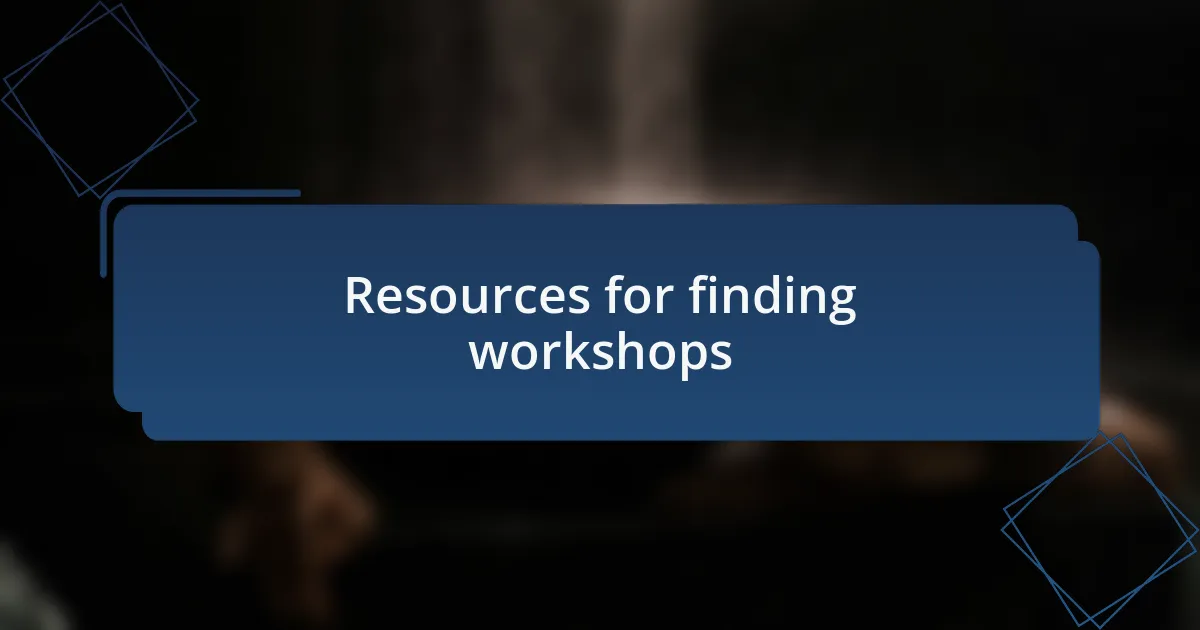 Resources for finding workshops