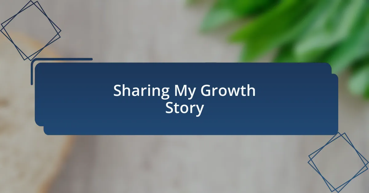 Sharing My Growth Story
