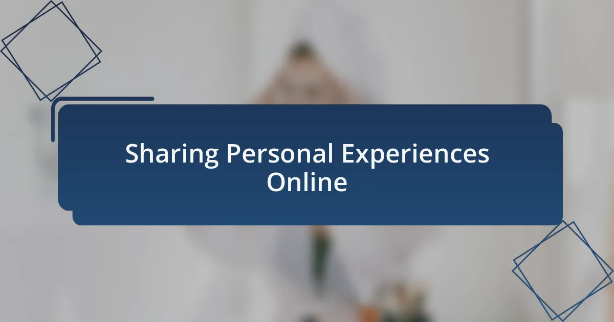 Sharing Personal Experiences Online