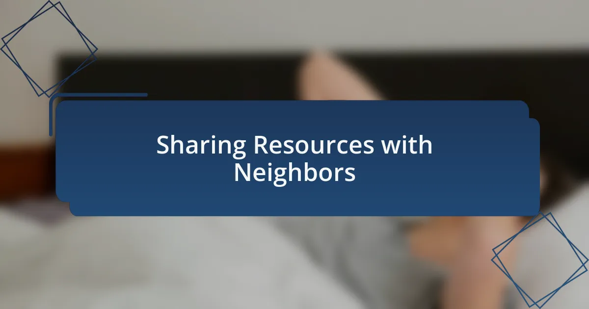 Sharing Resources with Neighbors