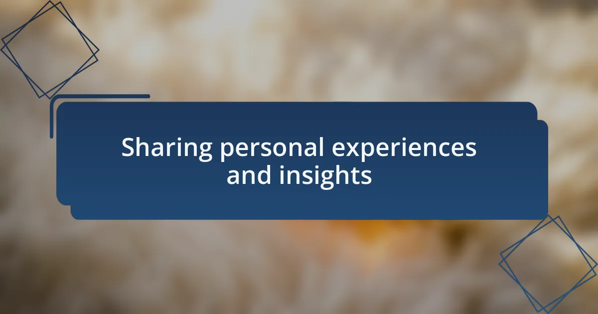 Sharing personal experiences and insights