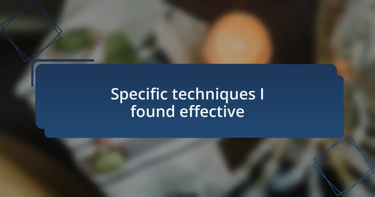 Specific techniques I found effective