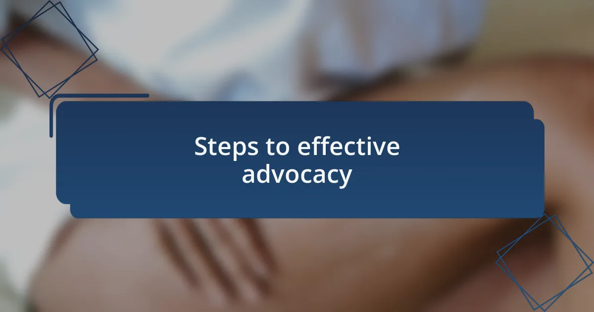 Steps to effective advocacy