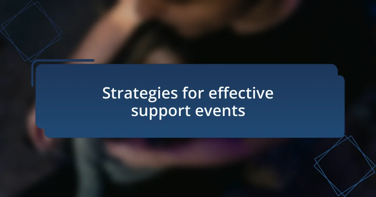 Strategies for effective support events
