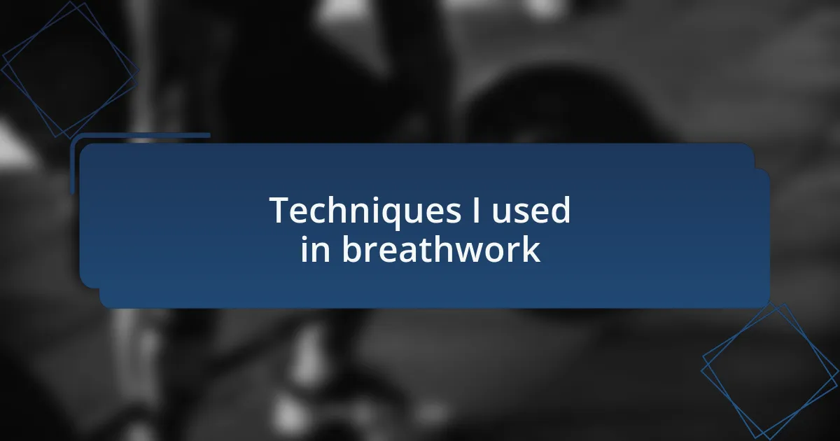 Techniques I used in breathwork
