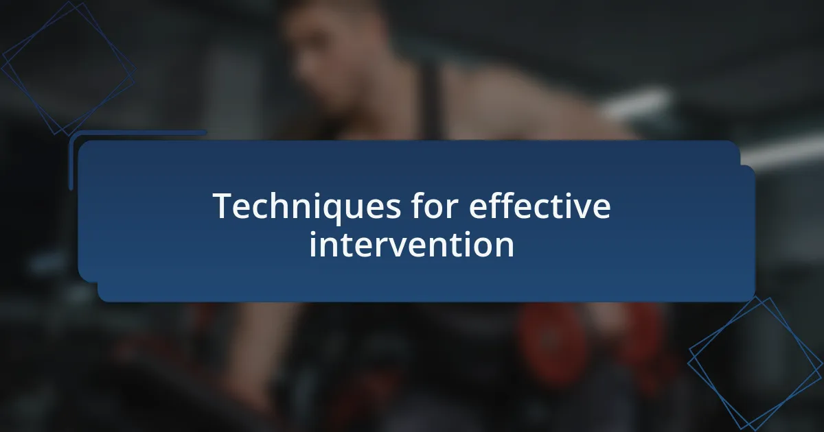Techniques for effective intervention