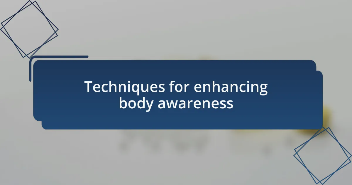 Techniques for enhancing body awareness