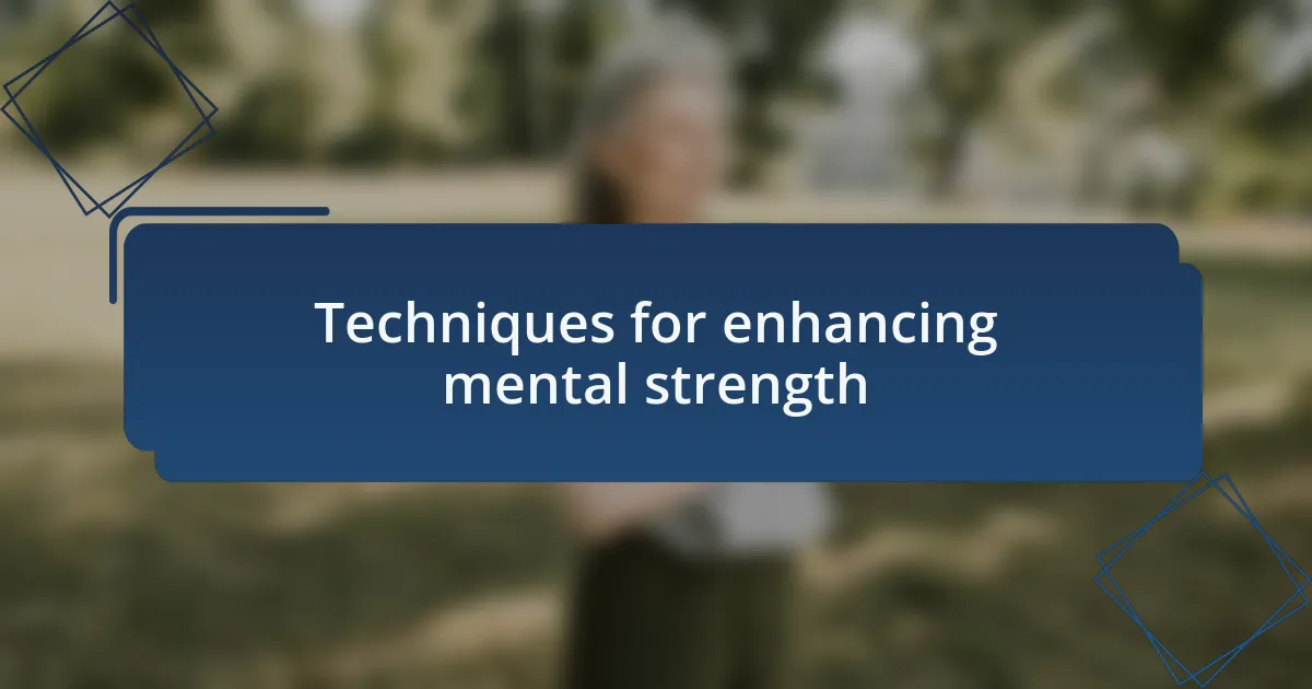 Techniques for enhancing mental strength