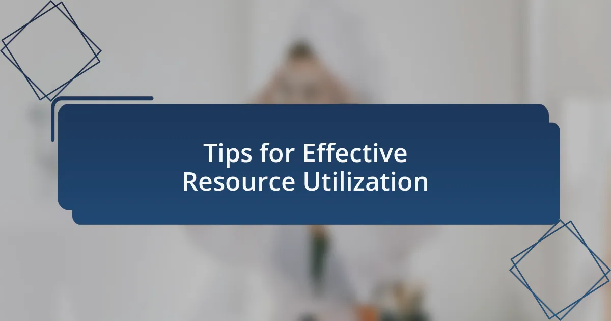 Tips for Effective Resource Utilization