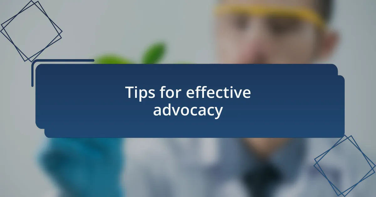 Tips for effective advocacy
