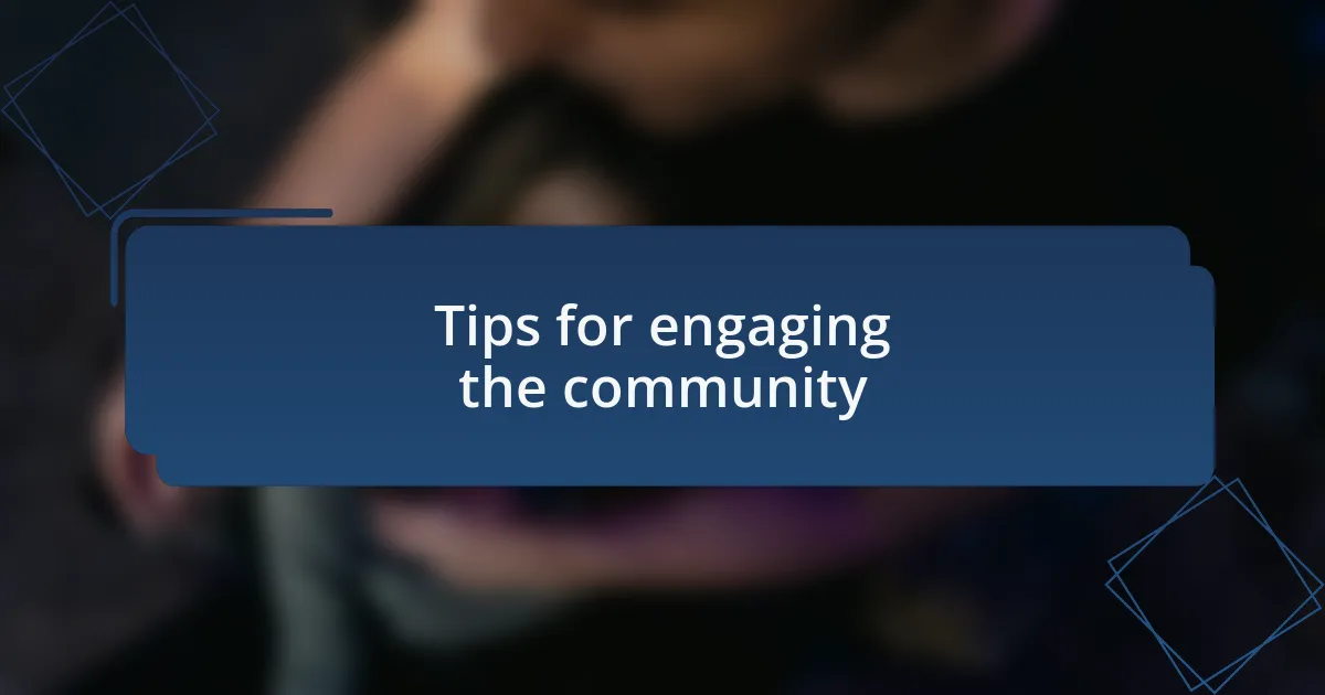 Tips for engaging the community