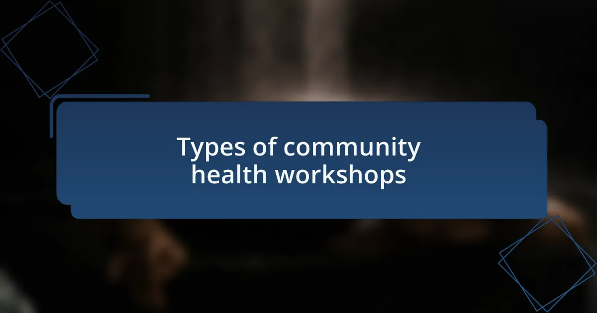 Types of community health workshops