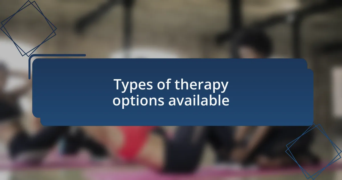 Types of therapy options available
