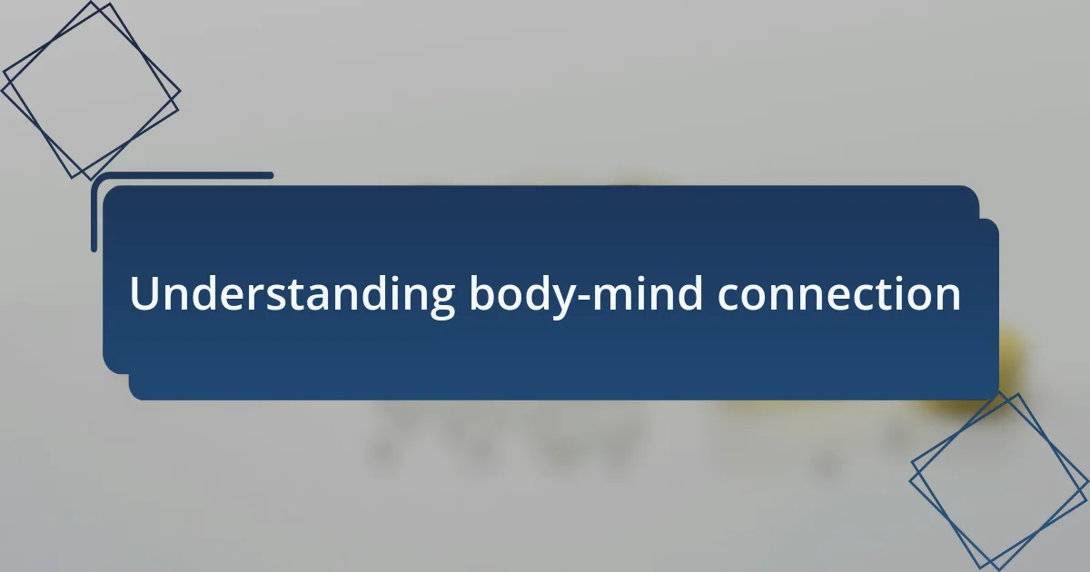 Understanding body-mind connection