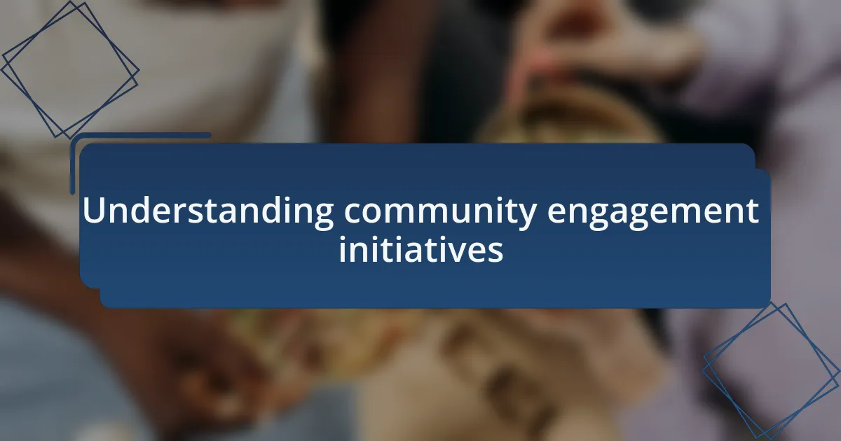 Understanding community engagement initiatives