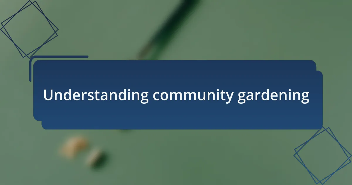 Understanding community gardening