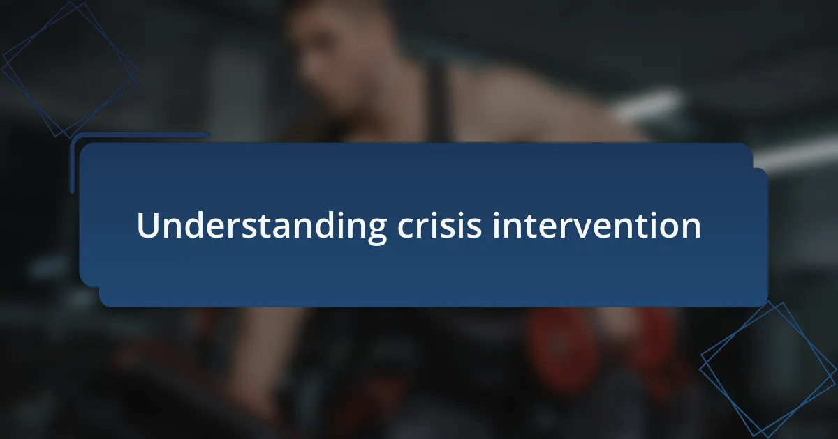 Understanding crisis intervention