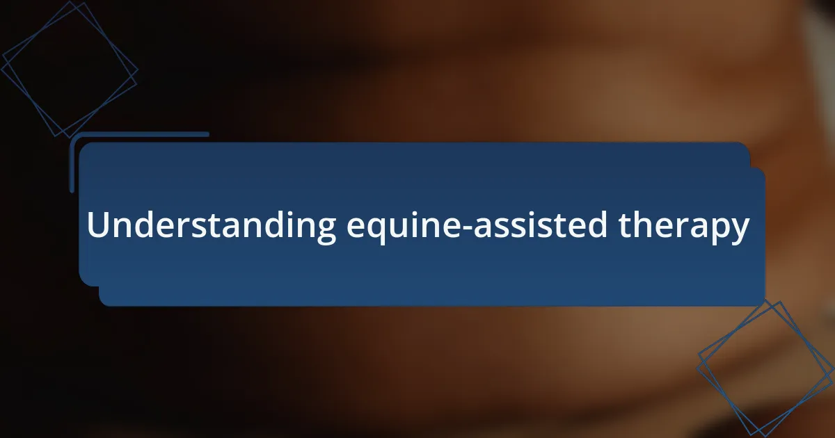 Understanding equine-assisted therapy