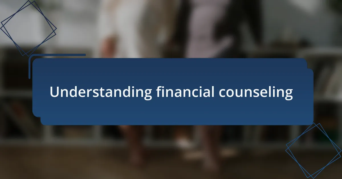 Understanding financial counseling