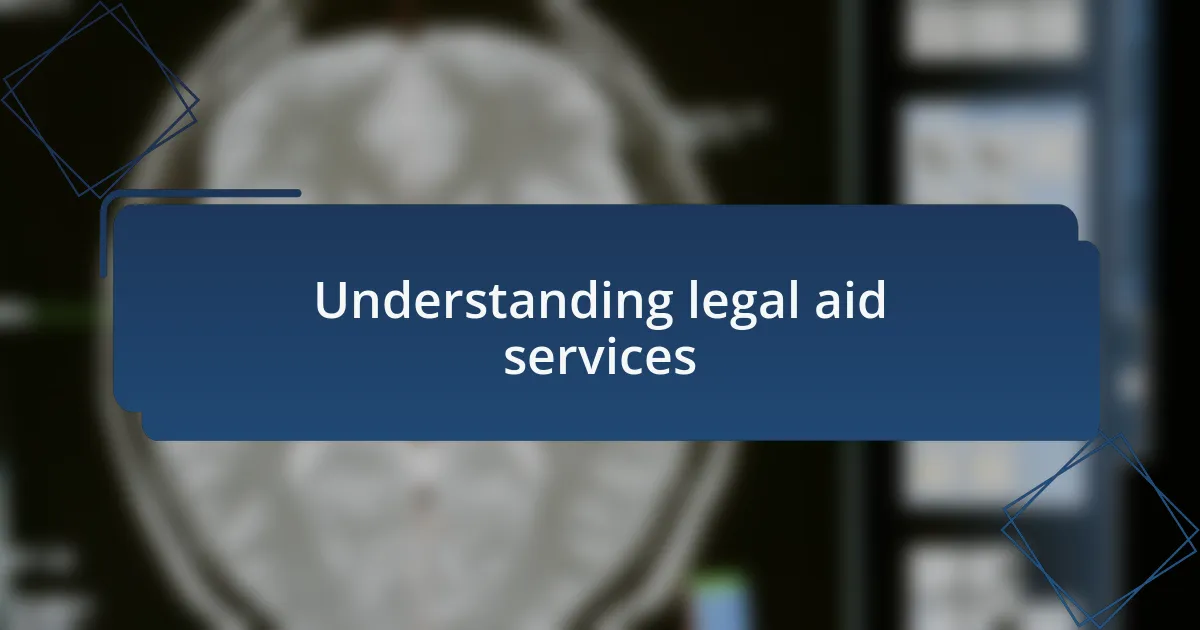Understanding legal aid services