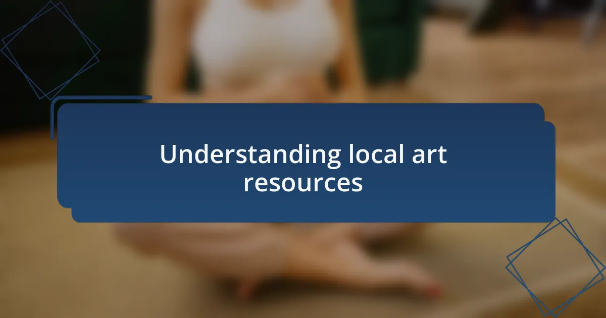 Understanding local art resources