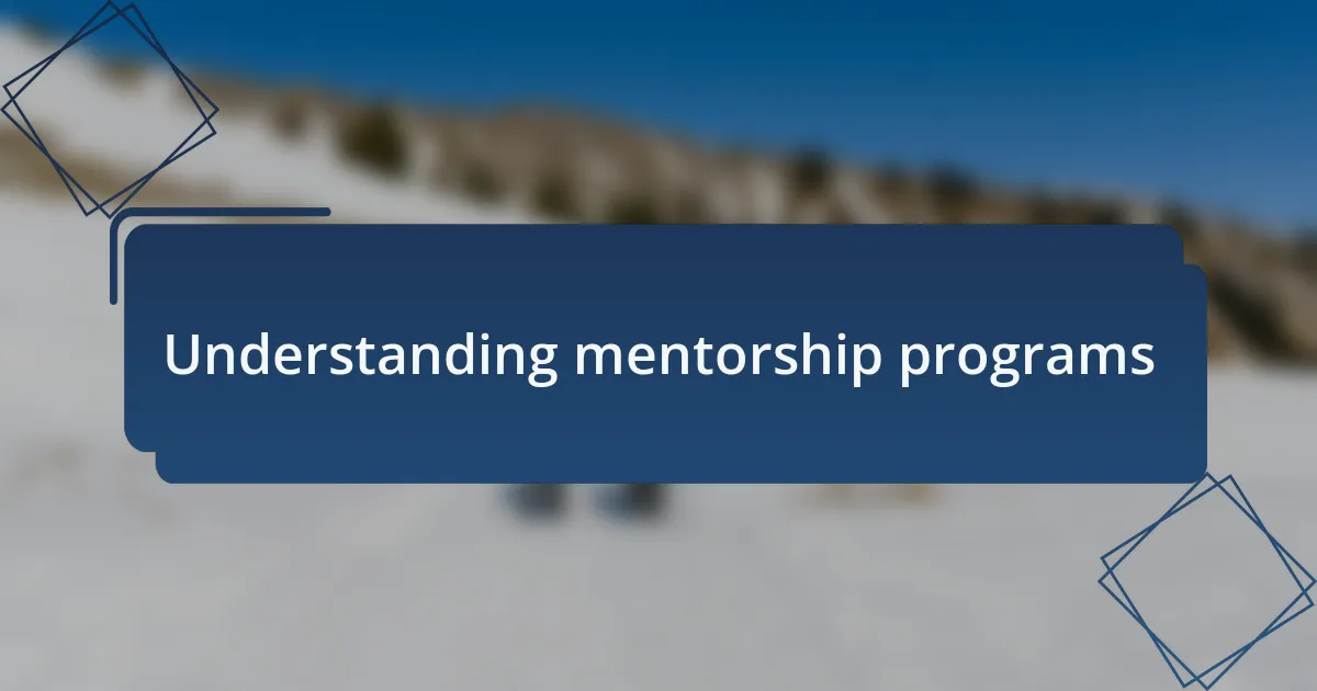 Understanding mentorship programs