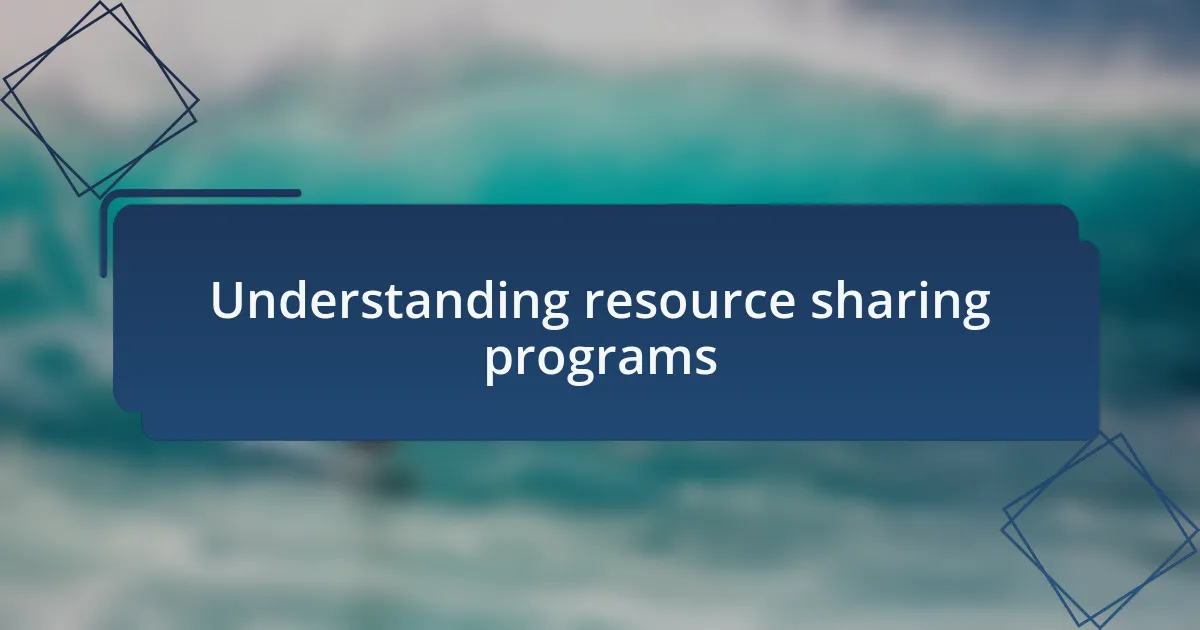 Understanding resource sharing programs