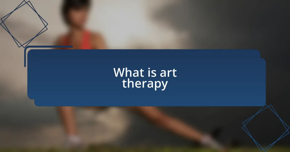 What is art therapy